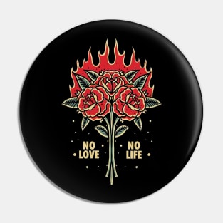 The Flower No love No life Pin