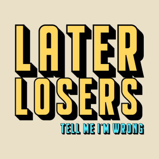 Later Losers T-Shirt