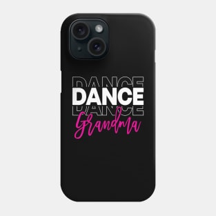 Dance Grandma Dancing Life Girls Women Dancer Cute Phone Case