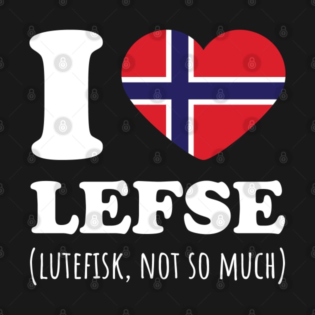 I Love Lefse Lutefisk, Not So Much Norway Flag by Huhnerdieb Apparel