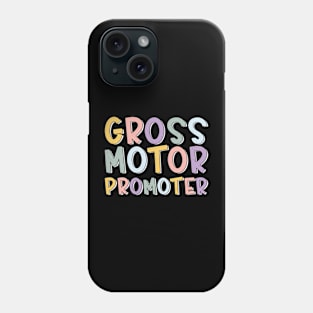 Gross Motor Promoter pediatric physical therapy Funny PT Phone Case