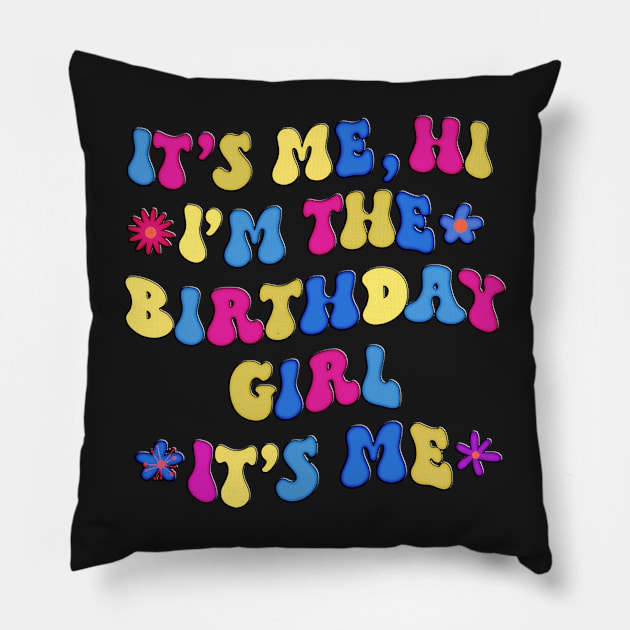 Cute Birthday Party Shirt Its Me Hi Im The Birthday Girl Its Me Pillow by masterpiecesai