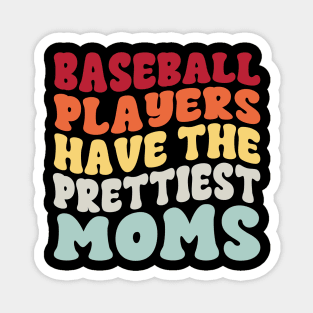 Baseball Players Have The Prettiest Moms Baseball Mom Magnet