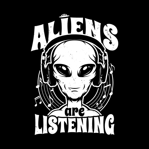 Aliens Are Listening Funny Music Lover Alien Retro Gift For Alien Believers by Originals By Boggs