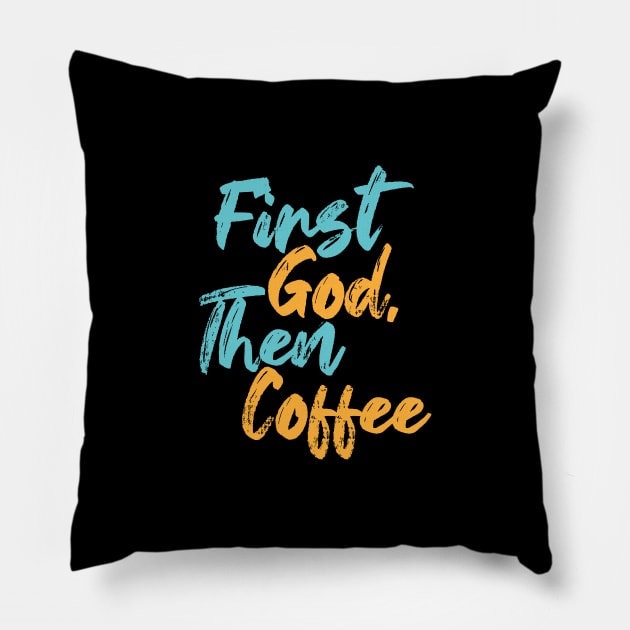 First God Then Coffee Pillow by Commykaze