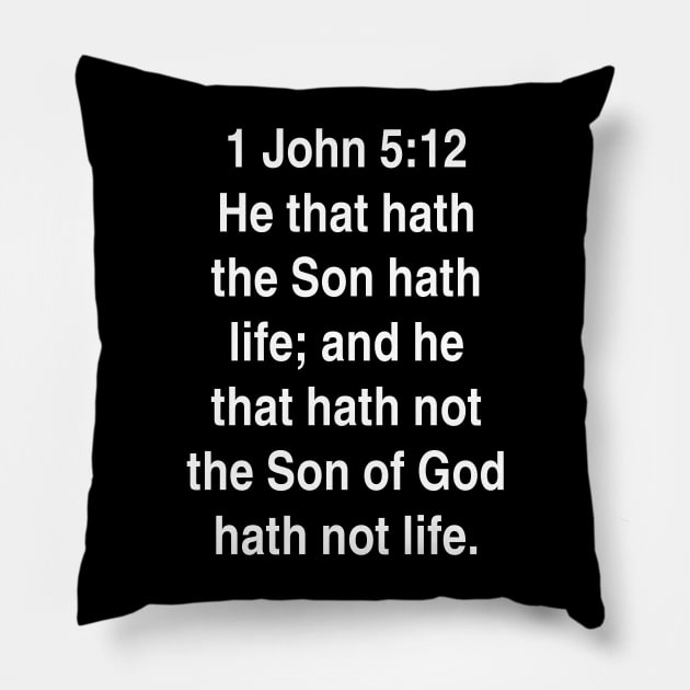 1 John 5:12  King James Version (KJV) Bible Verse Typography Pillow by Holy Bible Verses