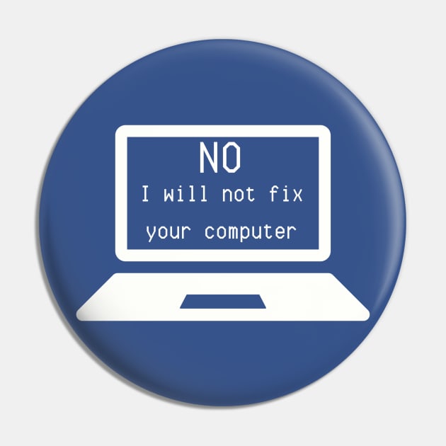 I.T. Shirt "No, I Will Not Fix Your Computer" - Computer Geek Chic Tee, Funny Tech Support Gift for IT Professionals Pin by TeeGeek Boutique