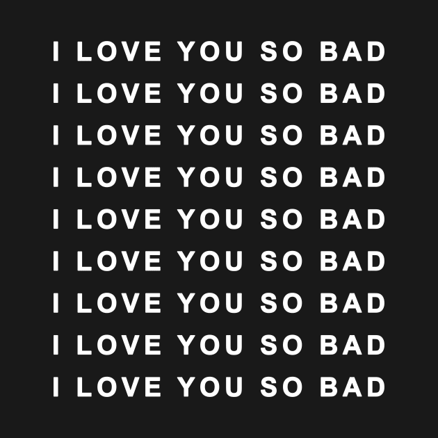 i love you so bad by Ramy Art