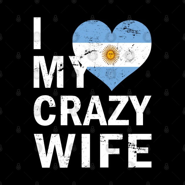 I Love My Crazy Wife by TShirtWaffle1