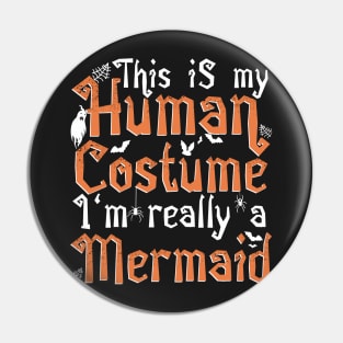 This Is My Human Costume I'm Really A Mermaid - Halloween print Pin