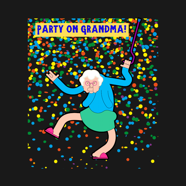 Party On Grandma! Dancing Grandma! by Unique Online Mothers Day Gifts 2020