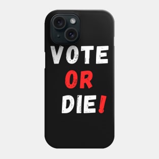 Vote or Die Phone Case