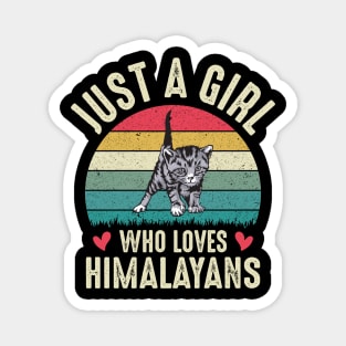 Just A Girl Who Loves Himalayan Cat Cute Himalayans Cat Mom Girls Gift Magnet