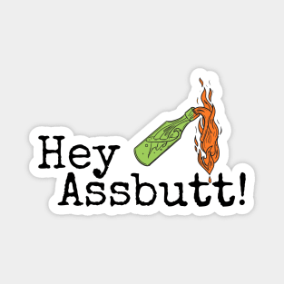 Hey Assbutt! Magnet