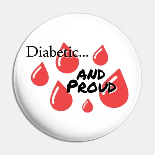 Diabetic and Proud Pin