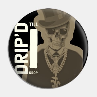 Drip'd Till I Drop x2 whtbrwnblk Pin