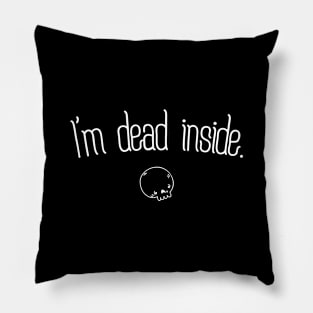 I'm dead inside Pillow