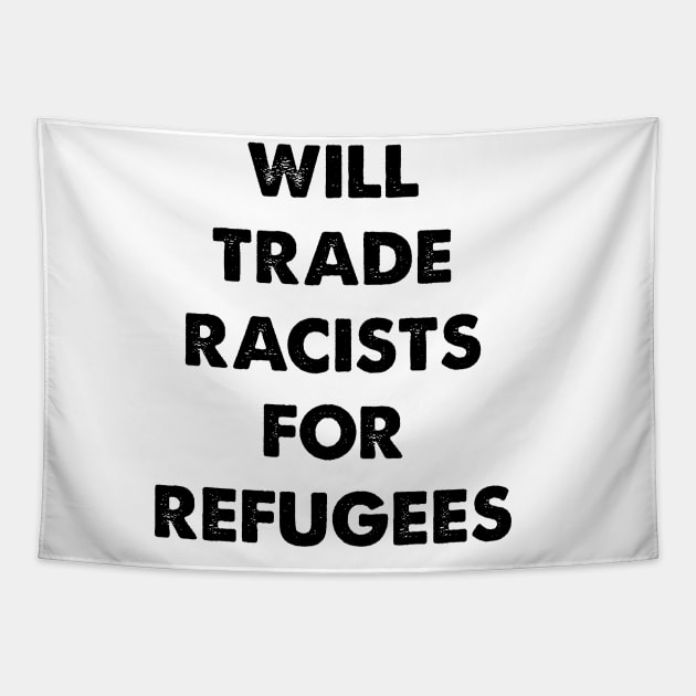 Will Trade Racists For Refugees Tapestry by sanavoc