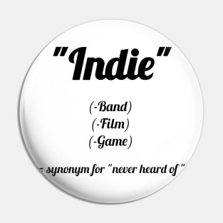 Indie? Never heard of! Pin