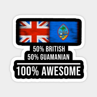 50% British 50% Guamanian 100% Awesome - Gift for Guamanian Heritage From Guam Magnet