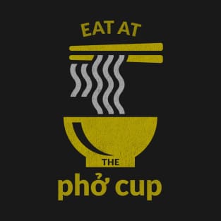 Eat at The Pho Cup T-Shirt