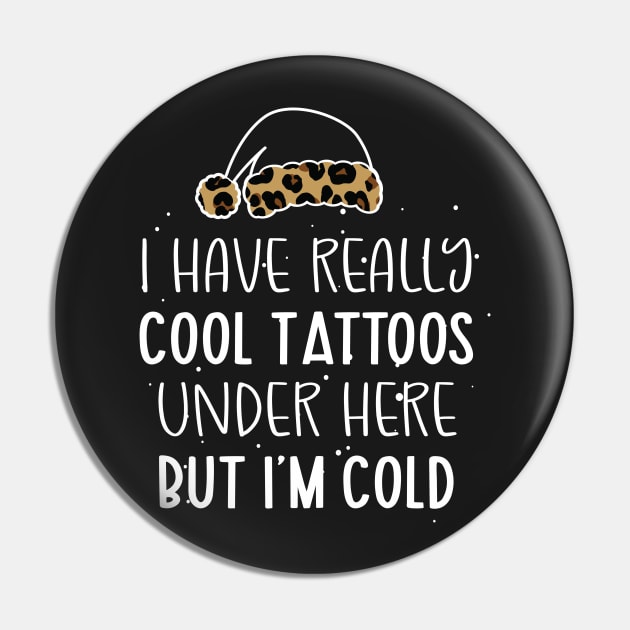 Leopard Hat Tattoos Girl Lover - Cool Tattoos Under Here But I'm Cold - Christmas Tattoos Gift Lover Pin by WassilArt