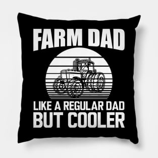 Farm Dad like a regular dad but cooler w Pillow