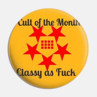 Cult Of The Month: Classy As Fuck Pin