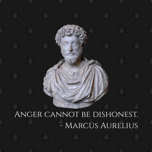 Anger cannot be dishonest. - Marcus Aurelius by Styr Designs