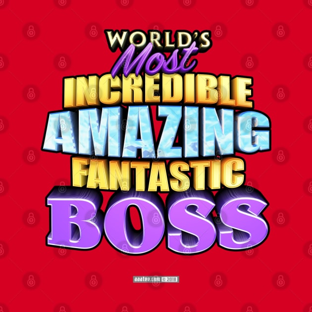 WORLD'S MOST INCREDIBLE AMAZING FANTASTIC BOSS! by MannArtt