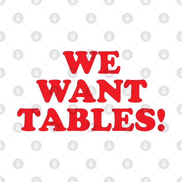 We want tables! by GradientPowell