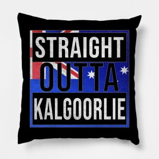 Straight Outta Kalgoorlie - Gift for Australian From Kalgoorlie in Western Australia Australia Pillow