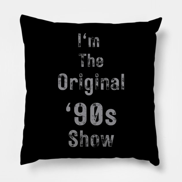 Im The Original 90s Show Pillow by Moonlit Midnight Arts