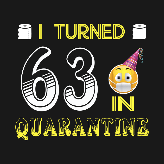 I Turned 63 in quarantine Funny face mask Toilet paper by Jane Sky