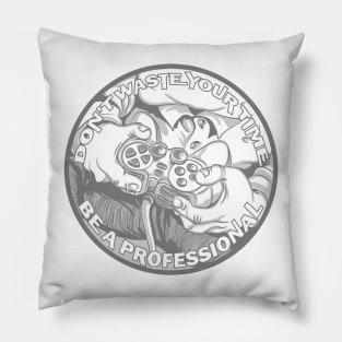 Be A Professional Monochrome Pillow