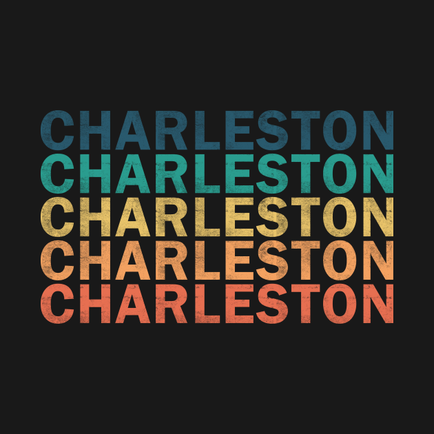 Disover Charleston Name T Shirt - Charleston Vintage Retro Name Gift Item Tee - Charleston - T-Shirt