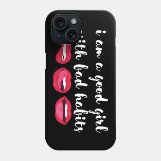 I am a good girl with bad habits Phone Case