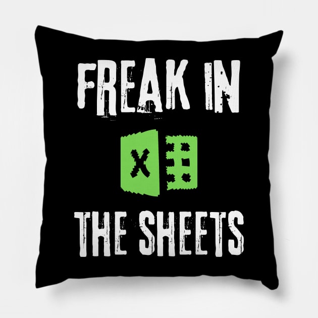 Freak in The Sheets Spreadsheet Pillow by Teewyld