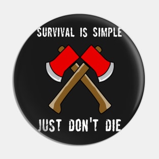 Survival is Simple Pin