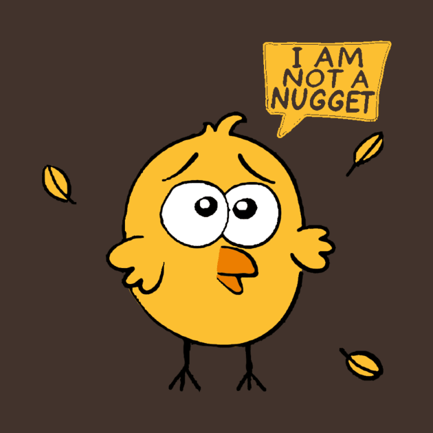 I'am not a nugget by DrTigrou