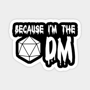 Because I'm The DM Magnet