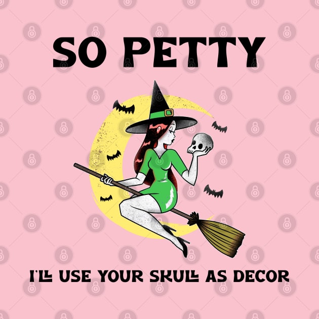 “So Petty I’ll Use Your Skull As Decor” Red-Headed Witch On Broom by Tickle Shark Designs