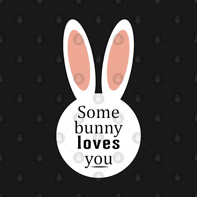 Some Bunny Loves You Easter Rabbit by T-Shirt.CONCEPTS