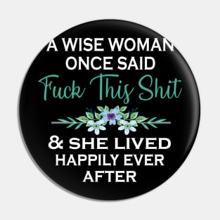 A WISE WOMAN ONCE SAID Pin
