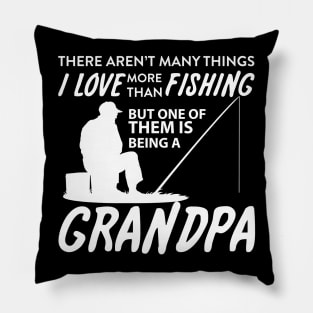 I Love More Than Fishing Being Grandpa Fishing Being Papa Pillow