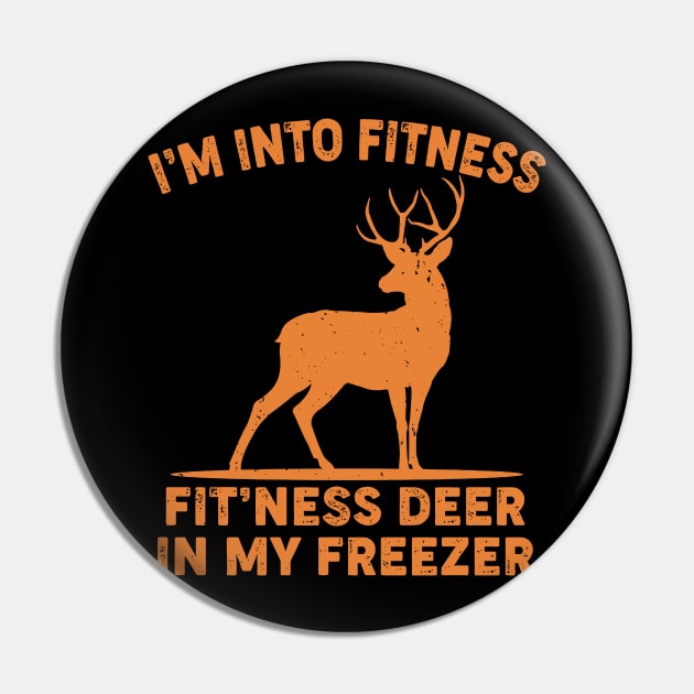 I'm Into Fitness Fit'Ness Deer In My Freezer Pin by haskane