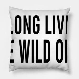 Long live the wild ones Pillow