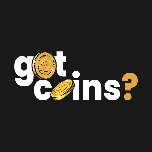 Got Coins Collecting Collector Coin by MooonTees