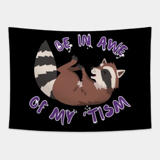 BE IN AWE OF MY 'TISM RACCOON Tapestry