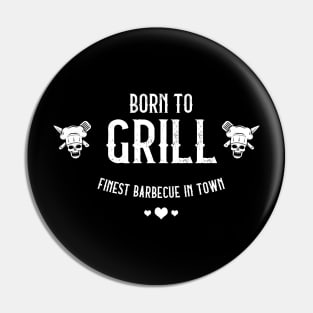 Born to grill - Finest Barbecue in town - Cool BBQ gift Pin